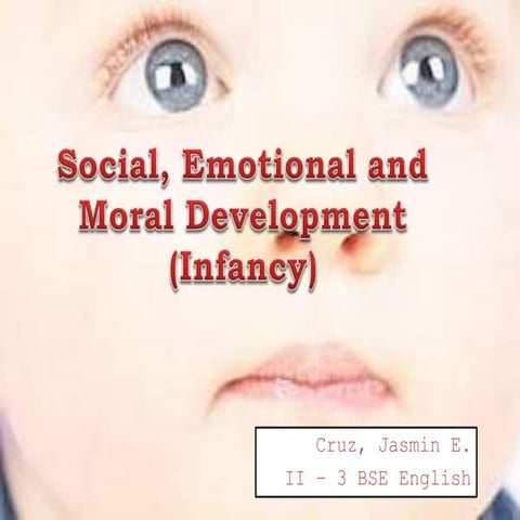 Social, Emotional and Moral Development of Infants