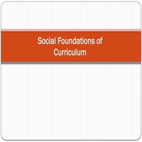 Social Foundations of currriculum lectur
