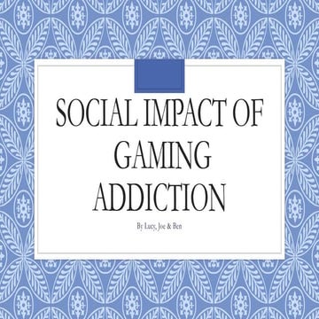 Social impact of gamin addictions [autosaved]