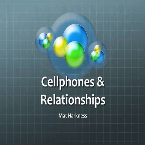 Social Impact of Technology: Cellphones & Relationships
