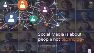Social Media is about People not Technology