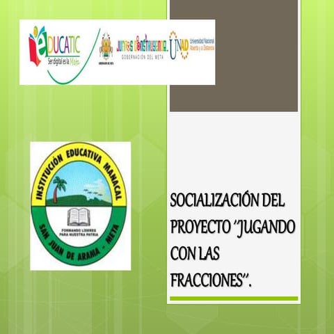 Socializaciòn del proyecto JUGANDO CON LAS FRACCIONES