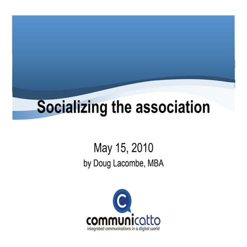 Socializing the association