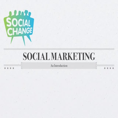 An Introduction to Social Marketing presented by Kelly Evans at Social Change...
