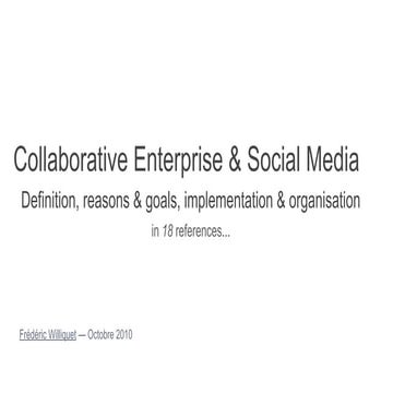 Collaborative Enterprise & Social Media : definition, reasons & goals, implem...