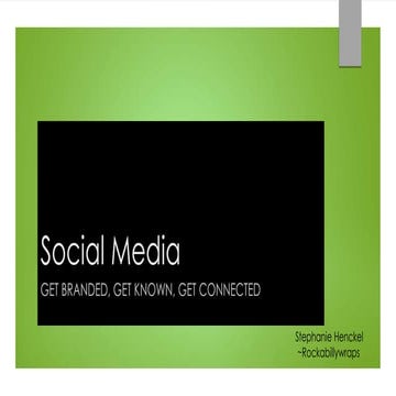 Social Media:  Get Branded, Get Known, Get Connected