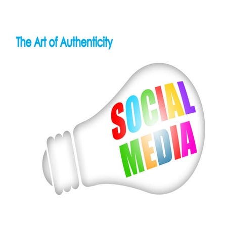 Social media  - the art of authenticity