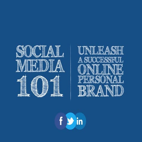Social media 101 - Unleash A Successful Online Personal Brand