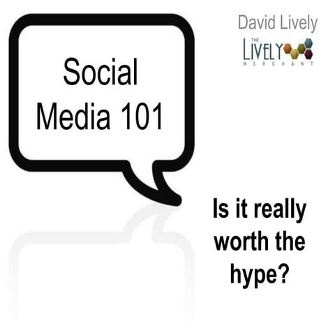Social Media 101: Is It Really Worth The Hype | PPT