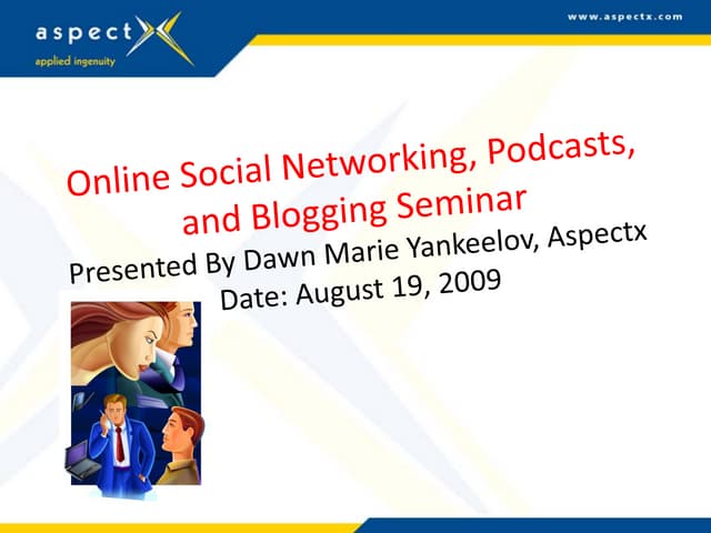 Social Media: Podcasting, Blogging and Social Networking