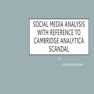 SOCIAL MEDIA ANALYSIS WITH REFERENCE TO CAMBRIDGE ANALYTICA.pptx