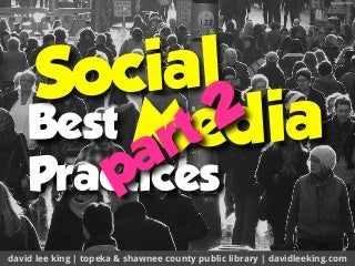 Social Media Best Practices, Part 2