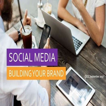 CECC Social Media - Building Your Brand September 2017 Presentation