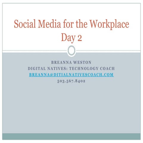 Social Media for the Workplace Day 2