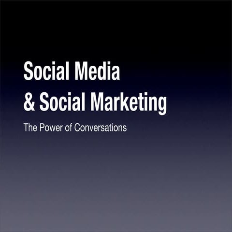 Social Media & Social Marketing. The Power of Conversations