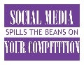 Social Media Spills the Beans on Your Competition