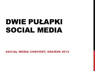 Dwie pułapki social media