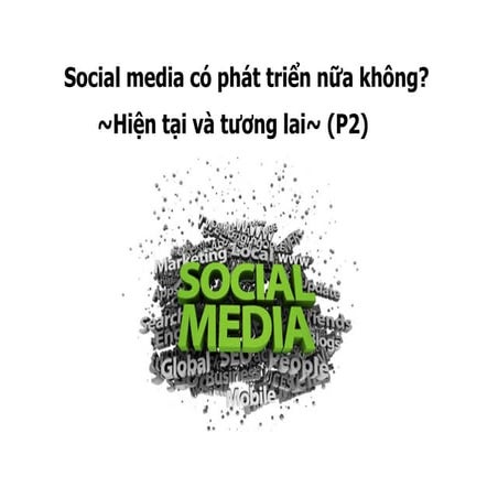 Social có phát triển nữa không? ~ Hiện tại và tương lai ~ (Part 2)
