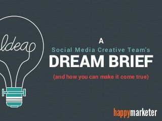 A Social Media Creative Team's Dream Brief