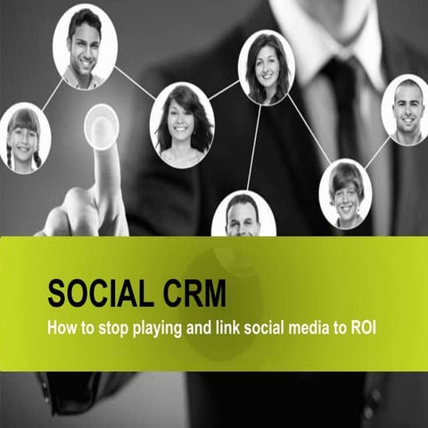 SOCIAL CRMHow to stop playing and link social media to ROI