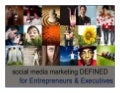 Social Media Defined For Entrepreneurs and Executives