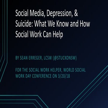 Social media, Depression, & Suicide: What We Know & How Social Work Can Help 