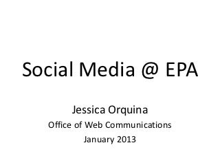 Social media @ EPA Overview  - January 2013