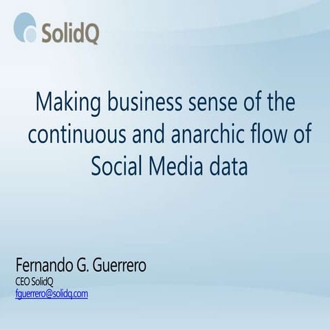 Making business sense of the continuous and anarchic flow of Social Media data