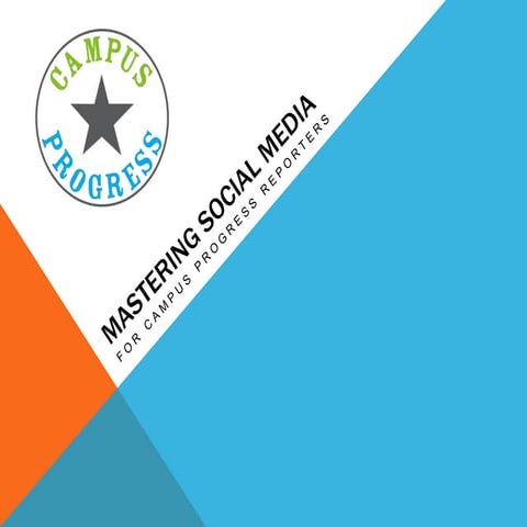 Social Media for Campus Progress Reporters