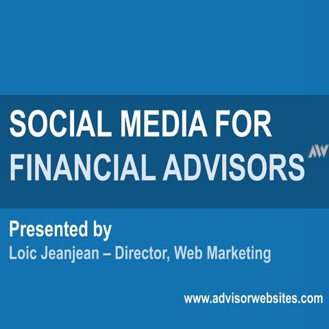 Social media for financial advisors **V2 MARCH 2011**