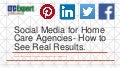 Social Media Marketing for Home Care Agencies