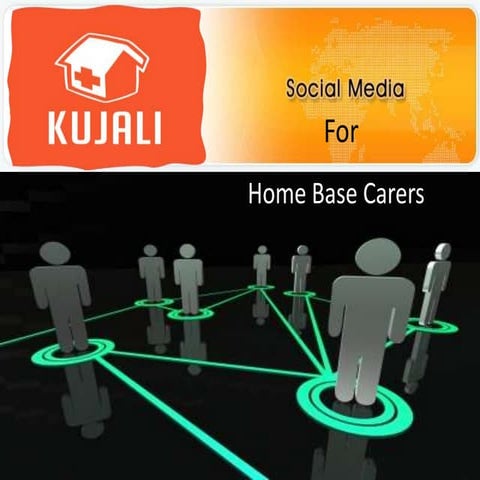 Social media for kujali home base carers
