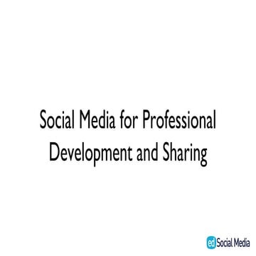 Social Media for Professional Development & Sharing