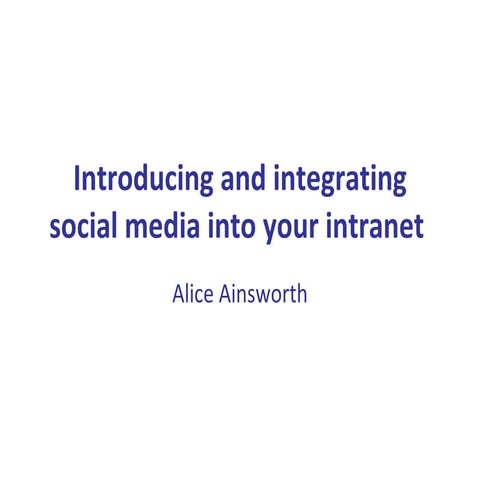 Introducing and implementing social media into your intranet