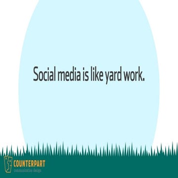 Social media is like yard work.