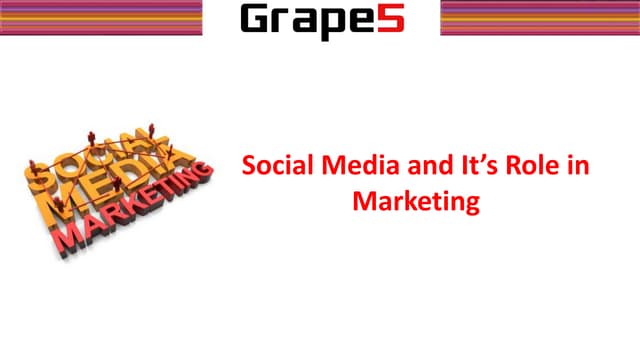 Social media & its role in marketing - Grape5