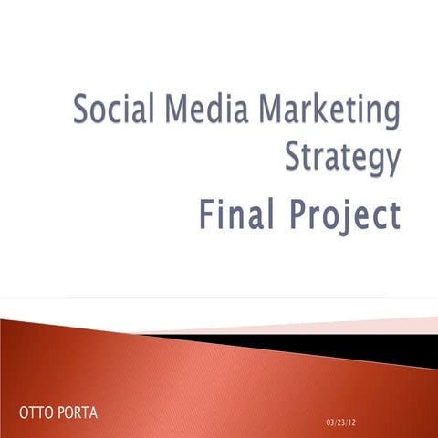 Social Media Marketing Strategy: Final Marketing Plan Project