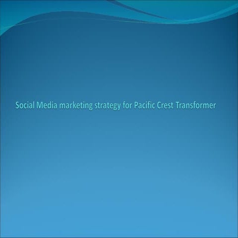 Social Media Marketing Strategy For Pacific Crest Transformer