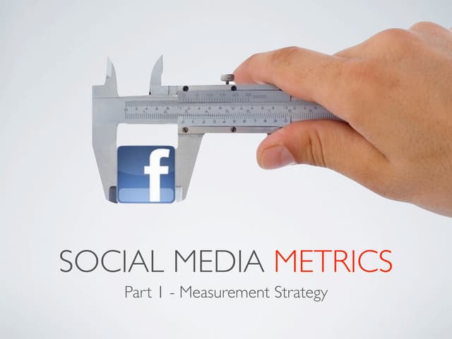 Social Media Metrics - part 1 Measu...
