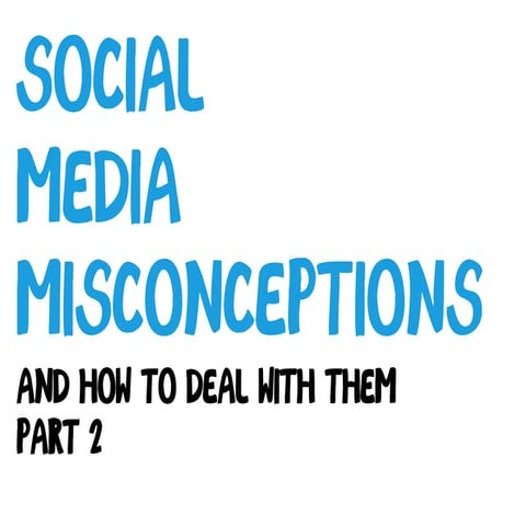 Social media misconceptions part 2