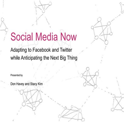 Social Media Now: Adapting to Facebook and Twitter while Anticipating the Nex...