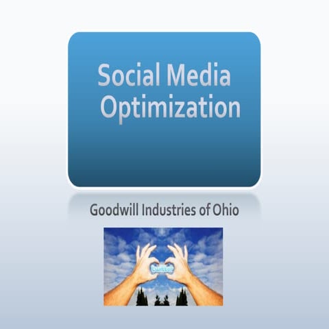 Social Media Optimization - Prepared for Goodwill Industries