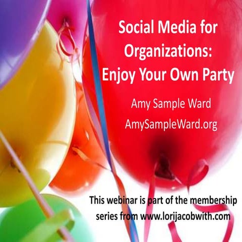 Social Media for Organizations: Enjoy Your Own Party