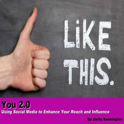You 2.0: Using Social Media to Enhance Your Reach and Influence