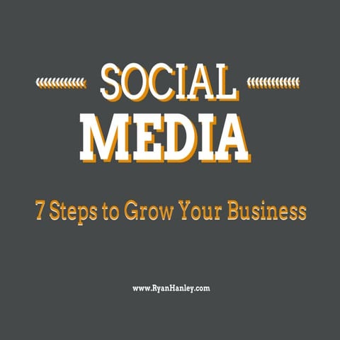 Social Media - 7 Steps to Grow Your Business | PPT
