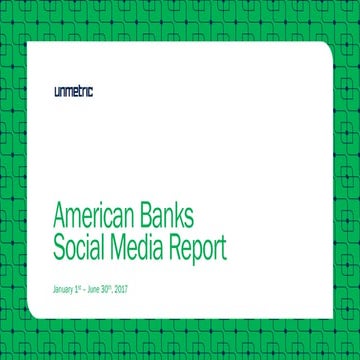 Social Media Report - American Banks 1st January - 30th June, 2017