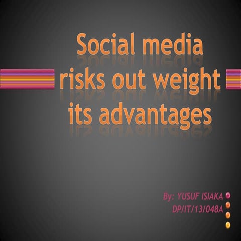 SOCIAL MEDIA OUT WEIGHT ITS ADVANTAGES
