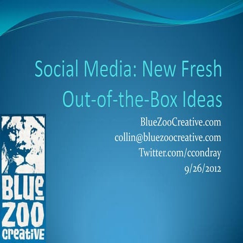 Social Media:  New, Fresh Out-of-the-Box Ideas