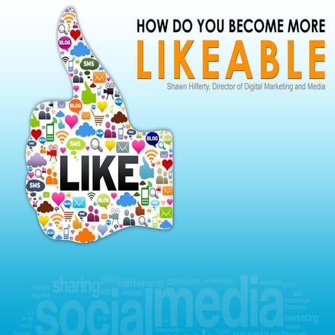 "How Do You Become More Likeable" by Shawn Hilferty