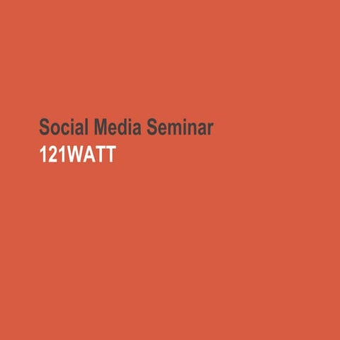 Social Media Marketing Seminar - 121WATT